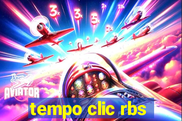 tempo clic rbs